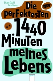 Die perfektesten 1440 Minuten meines Lebens (Shaun David Hutchinson)