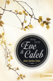 Eve & Caleb – Kein Garten Eden (Anna Carey)