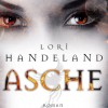 Die Phoenix-Chroniken Band I: Asche (Lori Handeland)