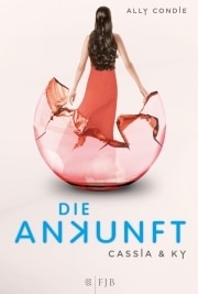 Cassia & Ky 03: Die Ankunft (Ally Condie)