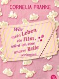 Wär mein Leben ein Film, würde ich eine andere Rolle verlangen (Cornelia Franke)