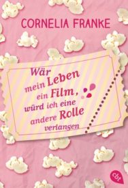 Wär mein Leben ein Film, würde ich eine andere Rolle verlangen (Cornelia Franke)
