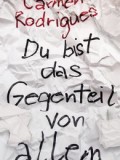 Du bist das Gegenteil von allem (Carmen Rodrigues)