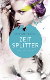 Zeitsplitter – Die Jägerin (Cristin Terrill)