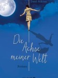 Die Achse meiner Welt (Dani Atkins)