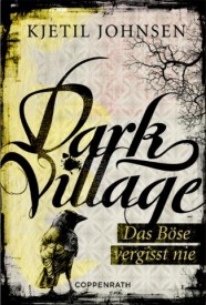 Dark Village 1 – Das Böse vergisst nie (Kjetil Johnsen)
