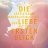 Die statistische Wahrscheinlichkeit von Liebe auf den ersten Blick (Jennifer E. Smith)