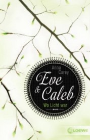 Eve & Caleb – Wo Licht war (Anna Carey)