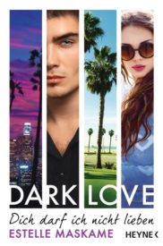 Dark Love – Dich darf ich nicht lieben (Estelle Maskame)