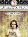 Im Herzen die Rache (Elizabeth Miles)