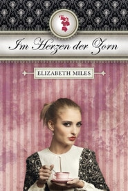 Im Herzen der Zorn (Elizabeth Miles)