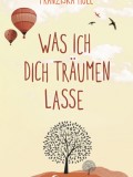 Was ich dich träumen lasse (Franziska Moll)