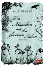 Das Mädchen mit den gläsernen Füßen (Ali Shaw)