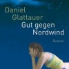 Gut gegen Nordwind (Daniel Glattauer)