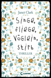 Singe, fliege, Vöglein, stirb (Janet Clark)