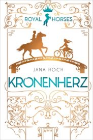 Kronenherz – Royal Horses 1 (Jana Hoch)