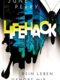 LifeHack – Dein Leben gehört mir (June Perry)