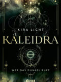 Kaleidra – Wer das Dunkel ruft (Kira Licht)