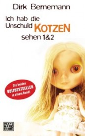 Ich hab die Unschuld kotzen sehen I + II (Dirk Bernemann)