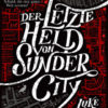 Der letzte Held von Sunder City (Luke Arnold)