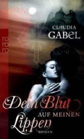Dein Blut auf meinen Lippen (Claudia Gabel)