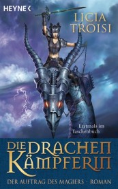 Die Drachenkämpferin – Der Auftrag des Magiers (Licia Troisi)