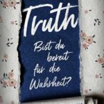 Truth - Bist du bereit für die Wahrheit? (Margje Woodrow)