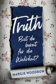 Truth – Bist du bereit für die Wahrheit? (Margje Woodrow)