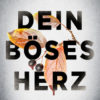 Dein böses Herz (Paul Buderath)