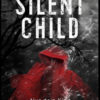 Silent Child – Nur dein Kind kennt die Wahrheit (Sarah A. Denzil)