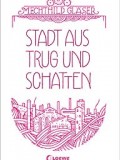 Stadt aus Trug und Schatten (Mechthild Gläser)