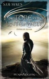 Die Tore zur Unterwelt II – Dunkler Ruhm (Sam Sykes)