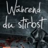 Während du stirbst (Tammy Cohen)