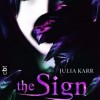 The Sign – Nur zu deiner Sicherheit (Julia Karr)