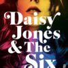 Daisy Jones and The Six (Taylor Jenkins Reid)