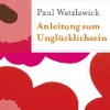 Anleitung zum Unglücklichsein (Paul Watzlawick)