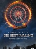 Die Bestimmung – Fours Geschichte (Veronica Roth)